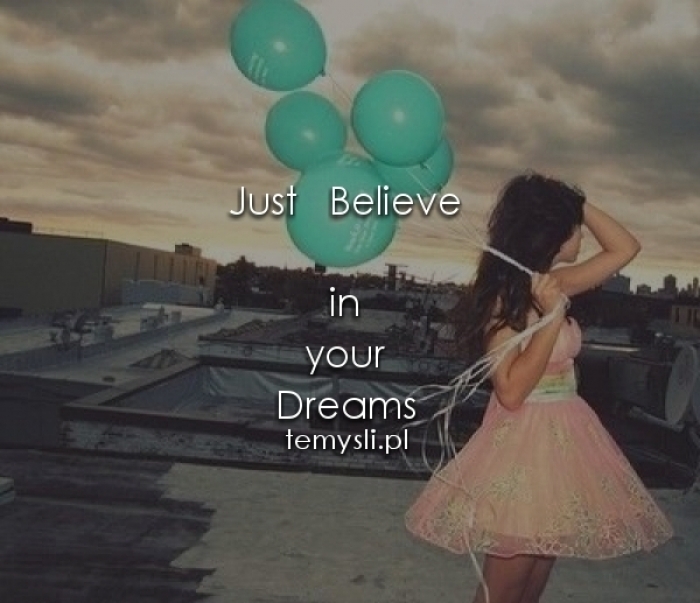 Just Believe.