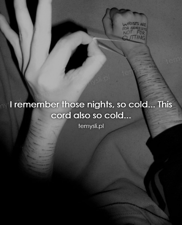 I remember those nights, so cold... This cord also so cold..