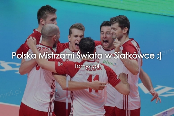 Polska Mistrzami Świata w Siatkówce ;)