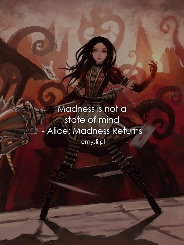 Madness is not a  state of mind - Alice: Madness Returns