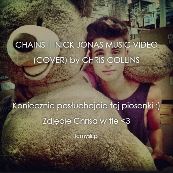 CHAINS | NICK JONAS MUSIC VIDEO (COVER) by CHRIS COLLINS   K