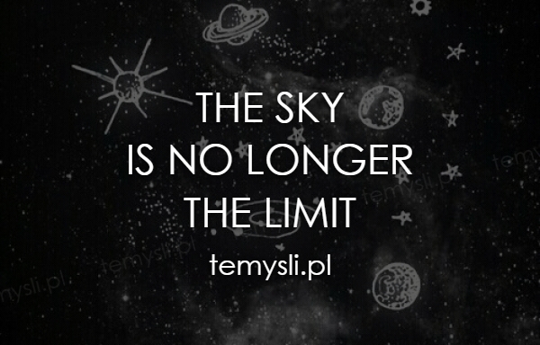 The sky  is no longer  the limit