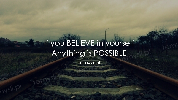 If you BELIEVE in yourself