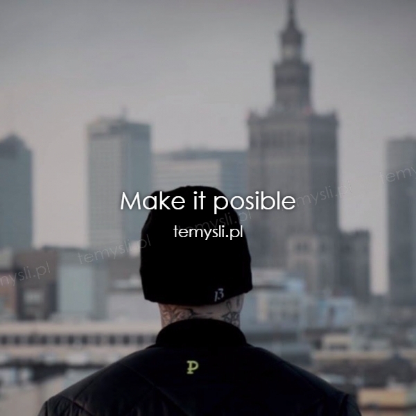 Make it posible