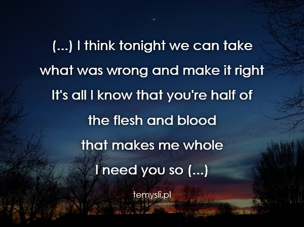 (...) I think tonight we can take  what was wrong and make i