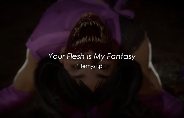 Your Flesh Is My Fantasy